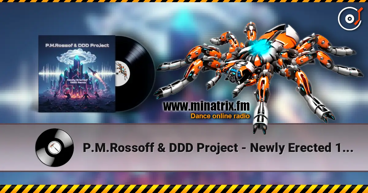 P.M.Rossoff & DDD Project - Newly Erected 1985. Remix 2026 listen online in high quality | Minatrix.FM