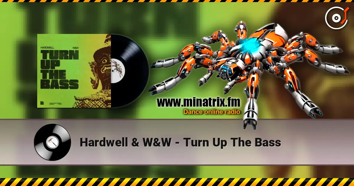 Hardwell & W&W - Turn Up The Bass listen online in high quality | Minatrix.FM