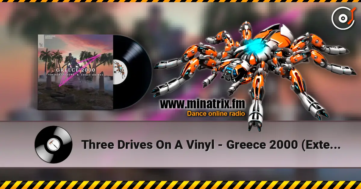 Three Drives On A Vinyl - Greece 2000 (Extended Mix) listen online in high quality | Minatrix.FM