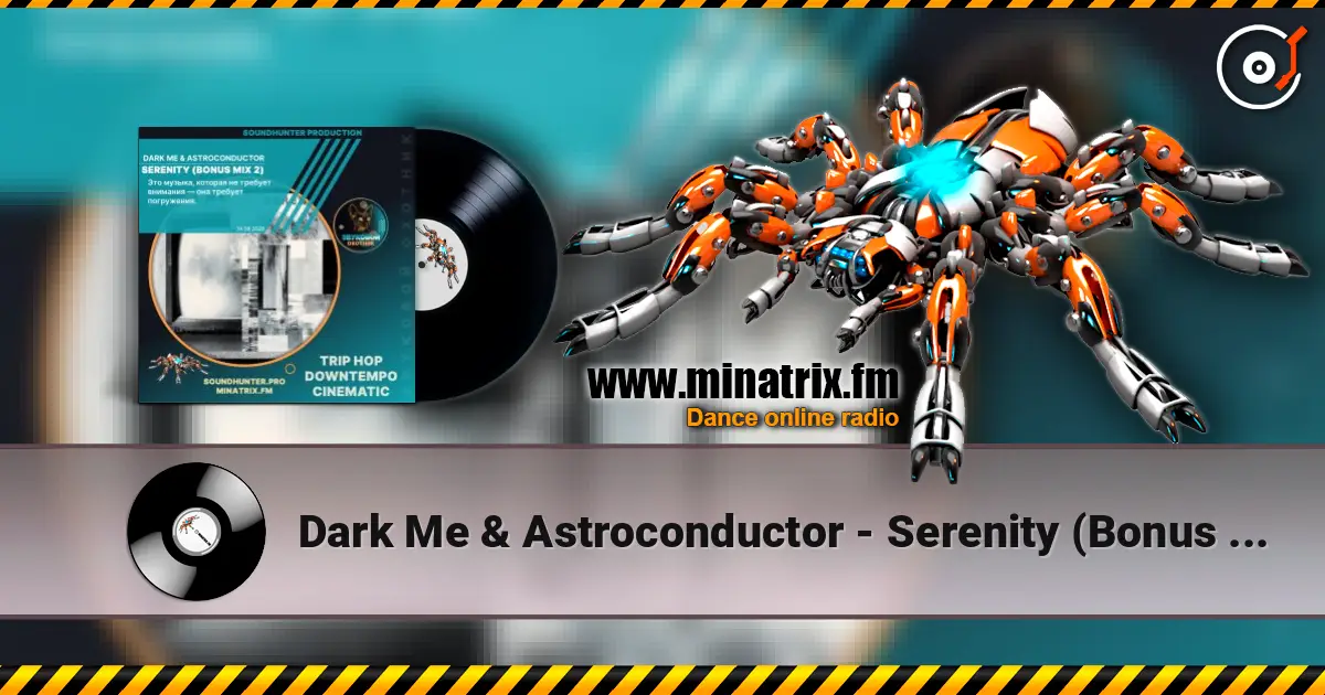 Dark Me & Astroconductor - Serenity (Bonus Mix 2) listen online in high quality | Minatrix.FM
