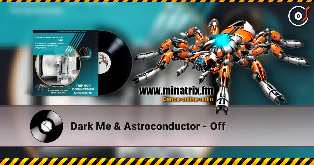 Dark Me & Astroconductor - Off listen online in high quality | Minatrix.FM