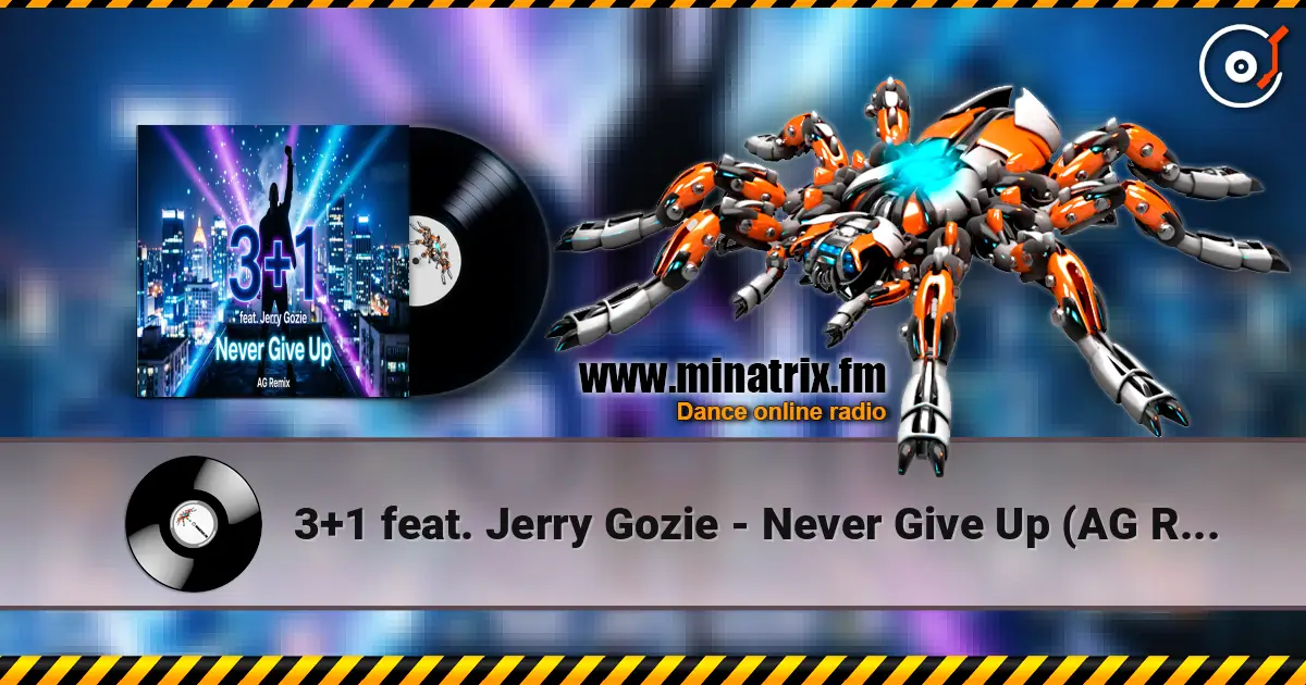 3+1 feat. Jerry Gozie - Never Give Up (AG Remix) listen online in high quality | Minatrix.FM