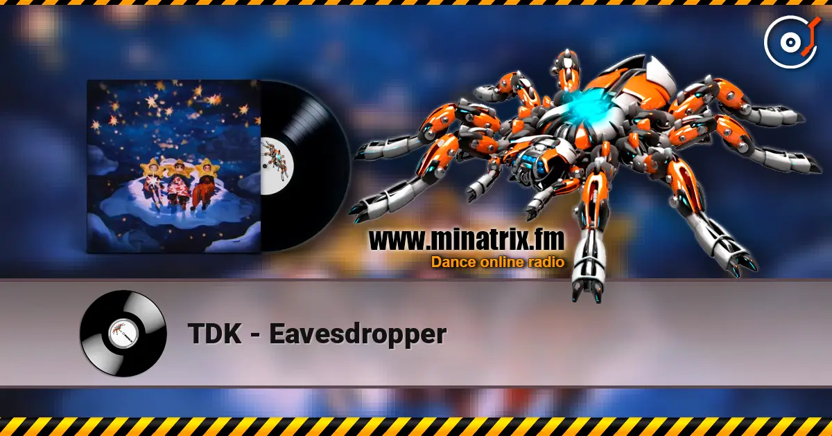 TDK - Eavesdropper listen online in high quality | Minatrix.FM