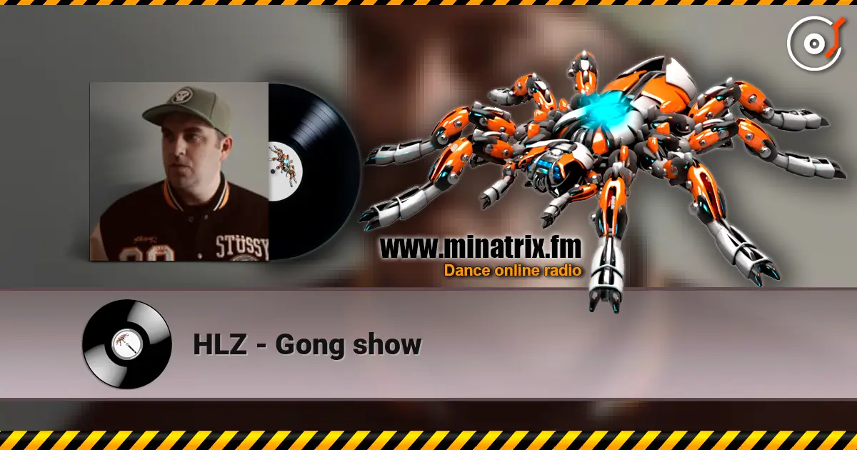 HLZ - Gong show listen online in high quality | Minatrix.FM