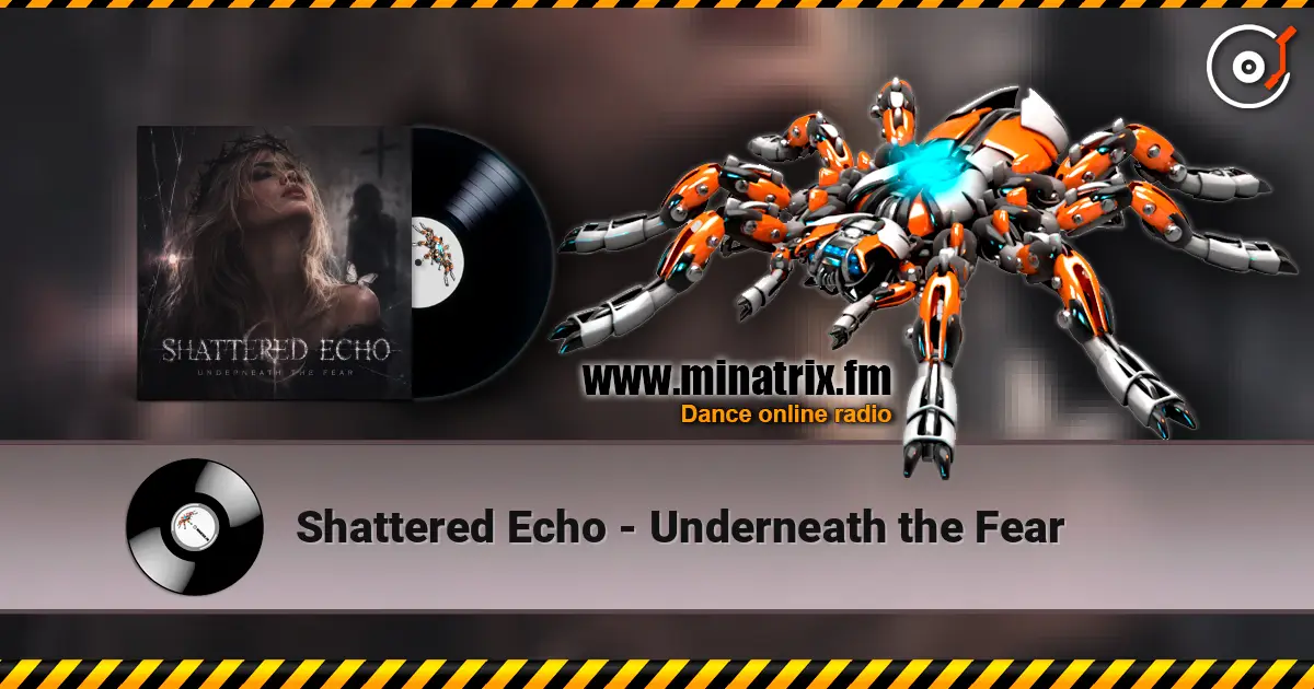 Shattered Echo - Underneath the Fear listen online in high quality | Minatrix.FM