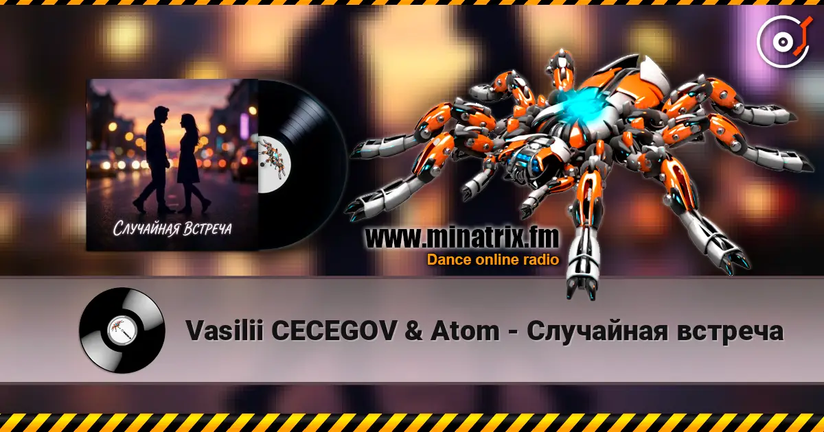 Vasilii CECEGOV & Atom - Случайная встреча listen online in high quality | Minatrix.FM