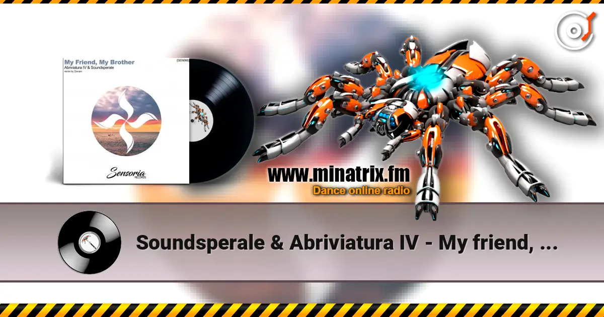 Soundsperale & Abriviatura IV - My friend, My brother listen online in high quality | Minatrix.FM