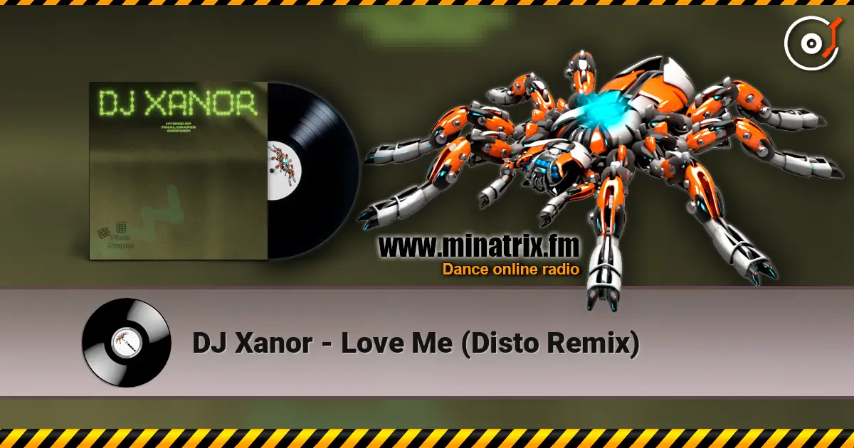 DJ Xanor - Love Me (Disto Remix) listen online in high quality | Minatrix.FM