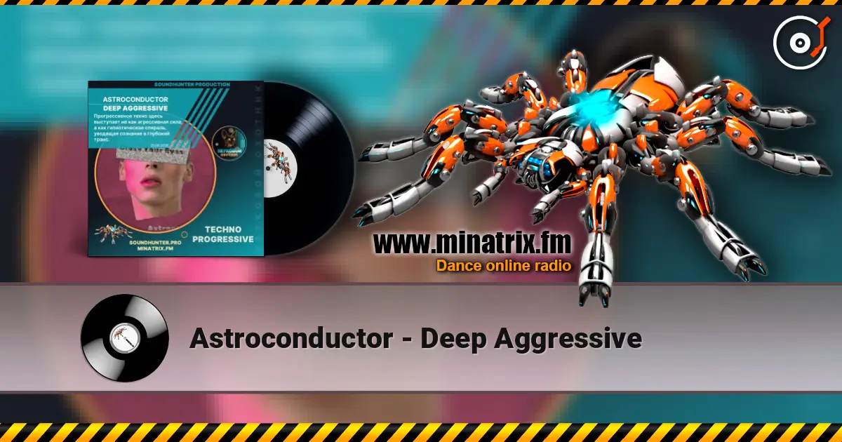 Astroconductor - Deep Aggressive listen online in high quality | Minatrix.FM