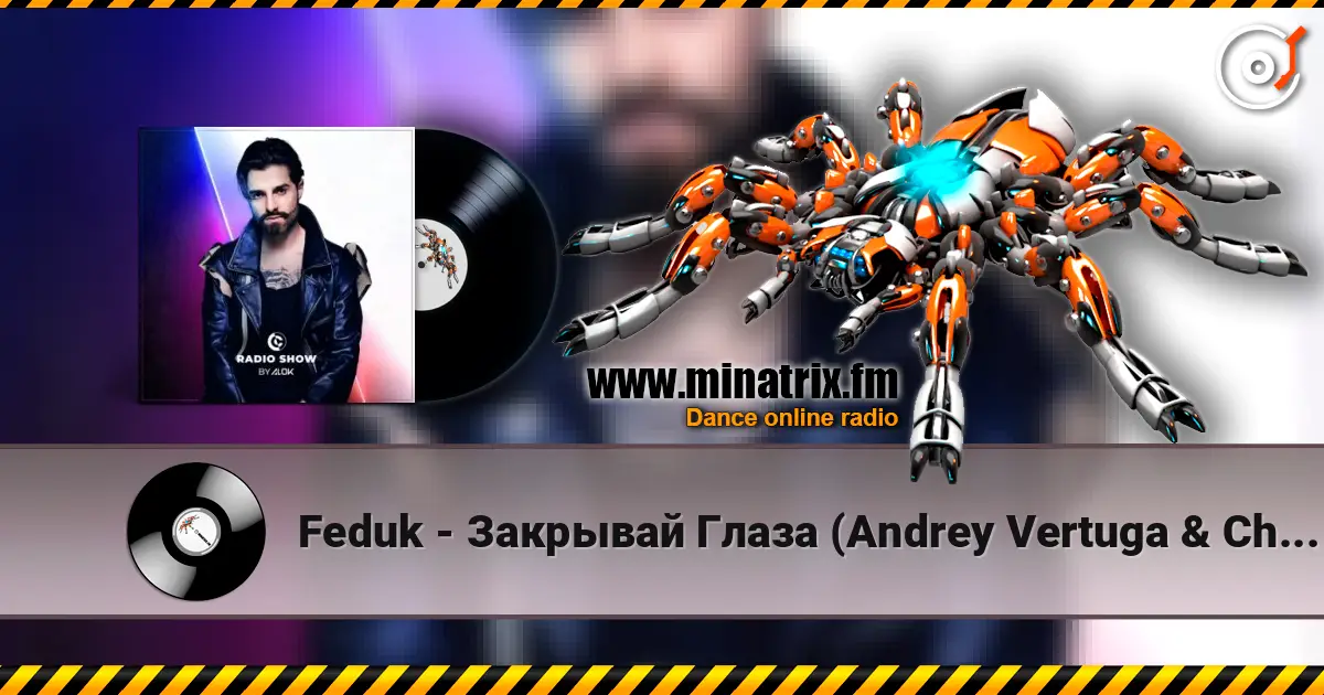 Feduk - Закрывай Глаза (Andrey Vertuga & Chris Fader Remix) (Radio Edit) listen online in high quality | Minatrix.FM