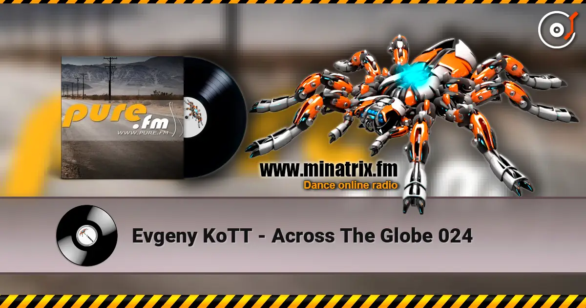 Evgeny KoTT - Across The Globe 024 listen online in high quality | Minatrix.FM