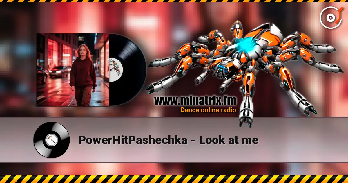 PowerHitPashechka - Look at me listen online in high quality | Minatrix.FM