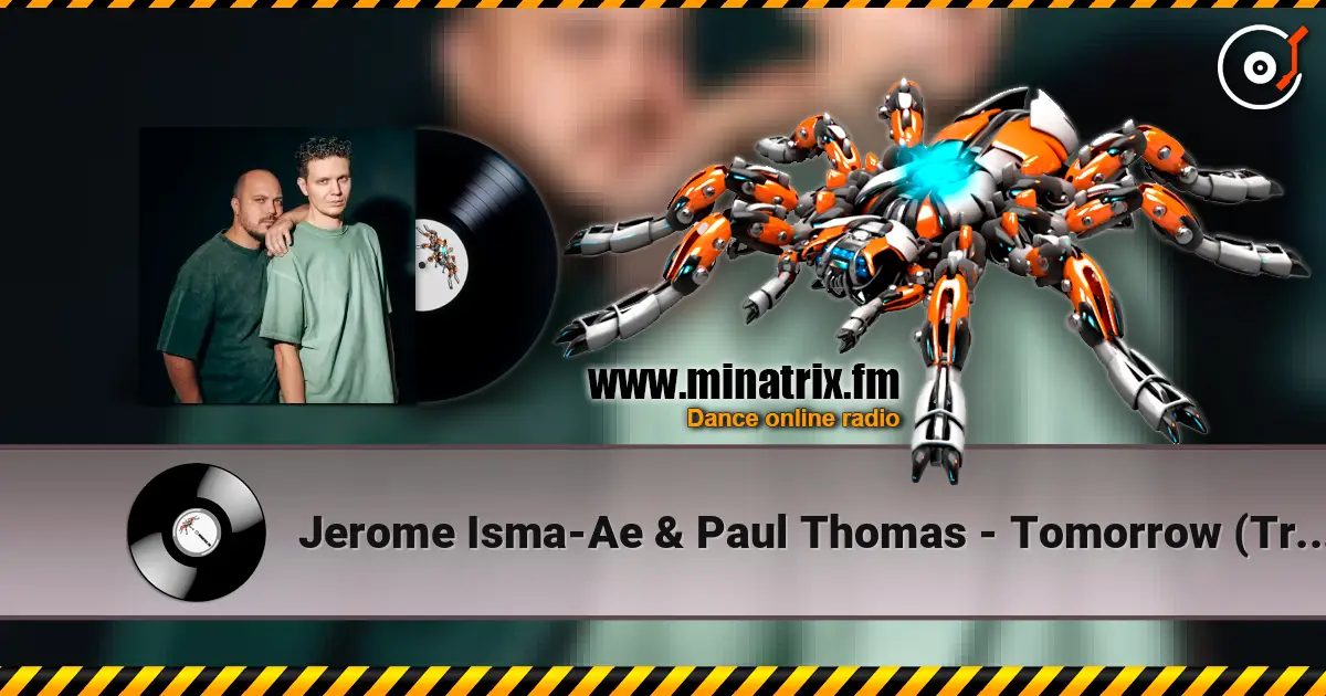 Jerome Isma-Ae & Paul Thomas - Tomorrow (Trilucid Extended Remix) listen online in high quality | Minatrix.FM