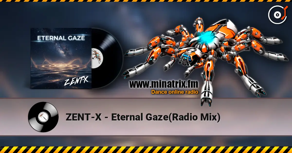 ZENT-X - Eternal Gaze(Radio Mix) listen online in high quality | Minatrix.FM