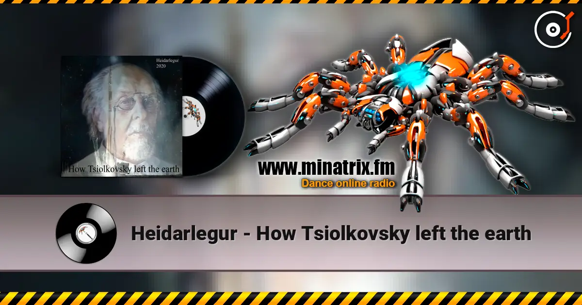 Heidarlegur - How Tsiolkovsky left the earth listen online in high quality | Minatrix.FM