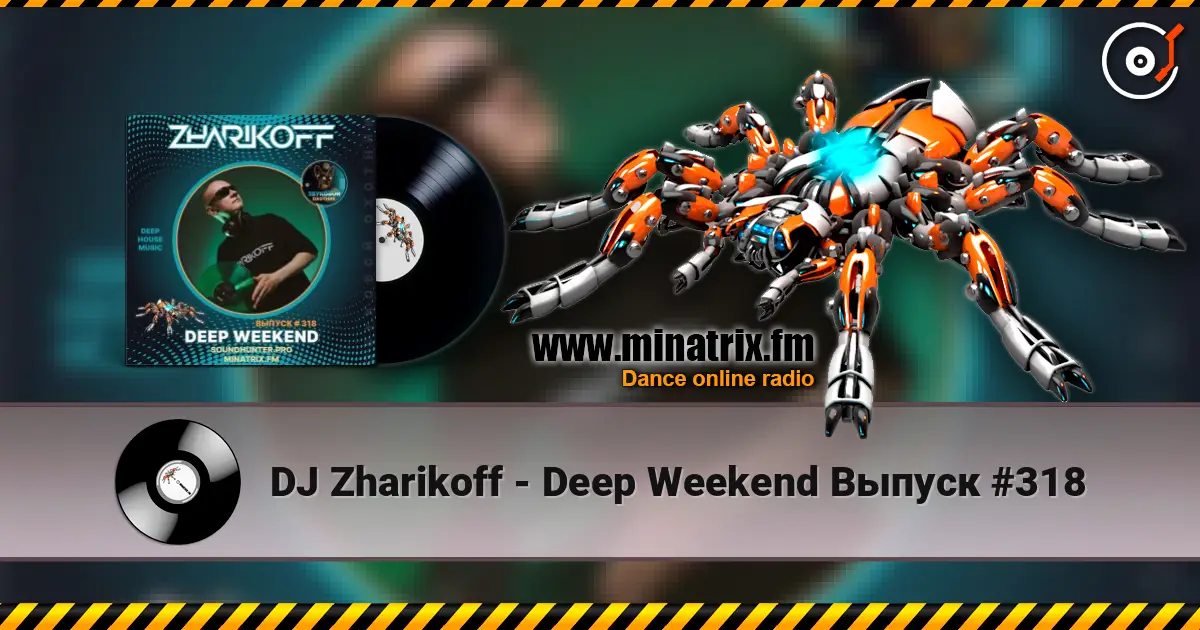 DJ Zharikoff - Deep Weekend Выпуск #318 listen online in high quality | Minatrix.FM