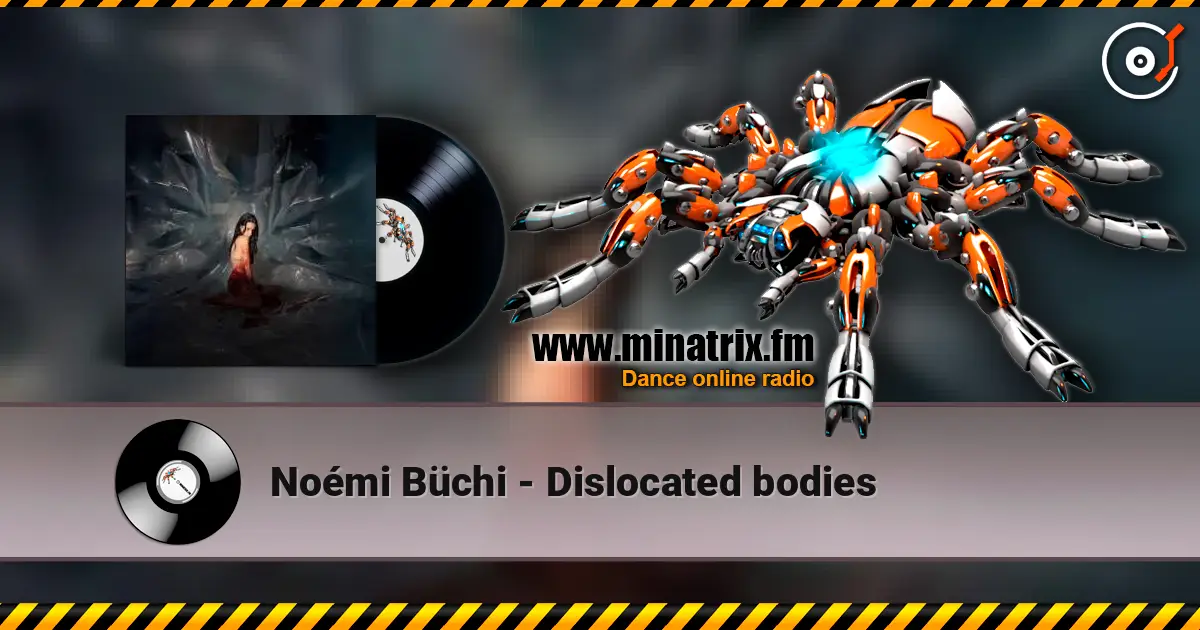 Noémi Büchi - Dislocated bodies listen online in high quality | Minatrix.FM