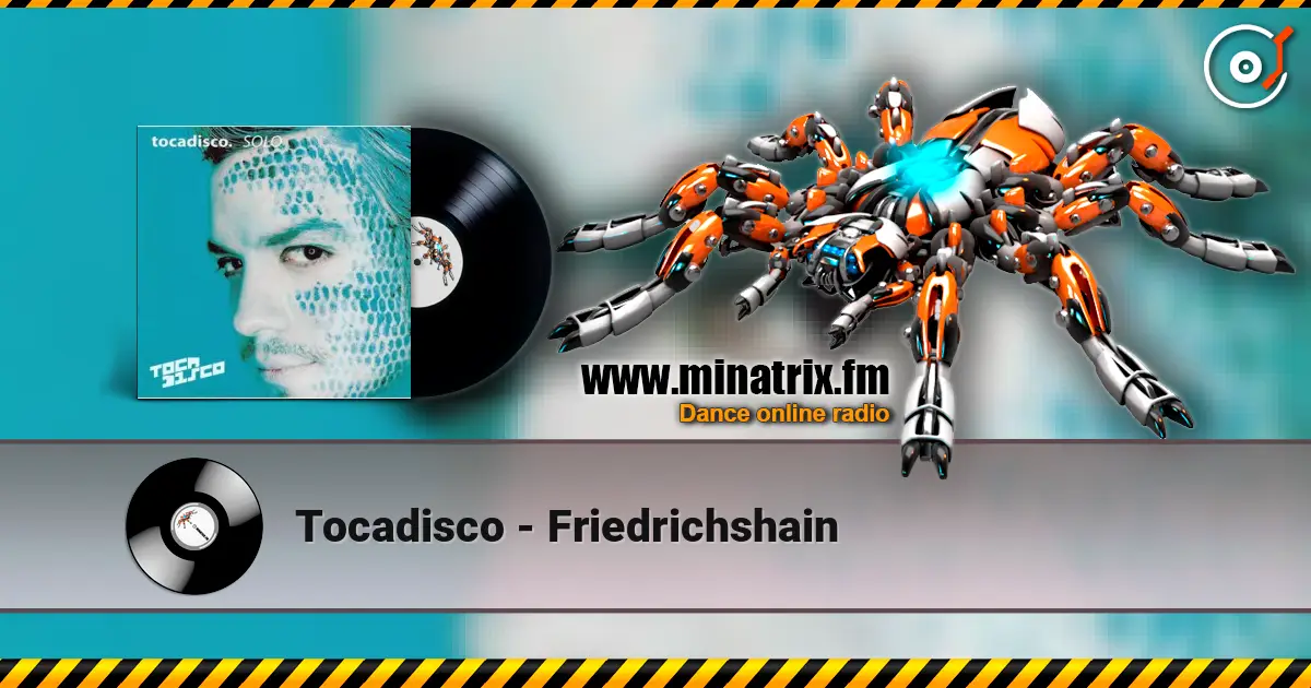 Tocadisco - Friedrichshain listen online in high quality | Minatrix.FM