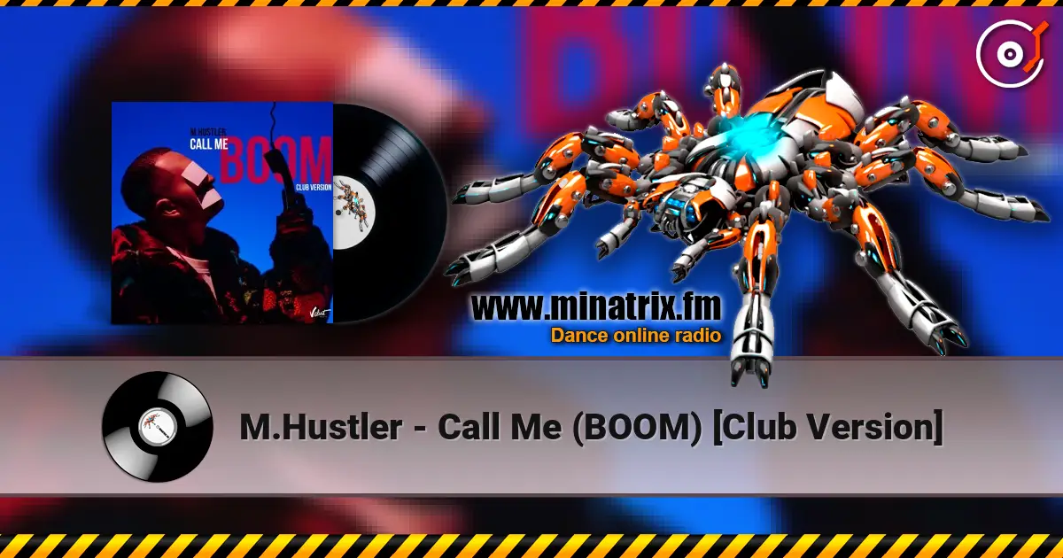 M.Hustler - Call Me (BOOM) [Club Version] listen online in high quality | Minatrix.FM