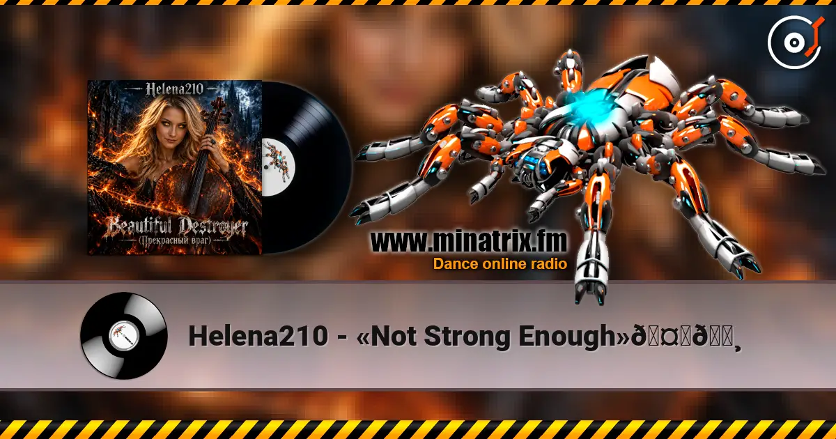 Helena210 - «Not Strong Enough»🤘🎸 listen online in high quality | Minatrix.FM