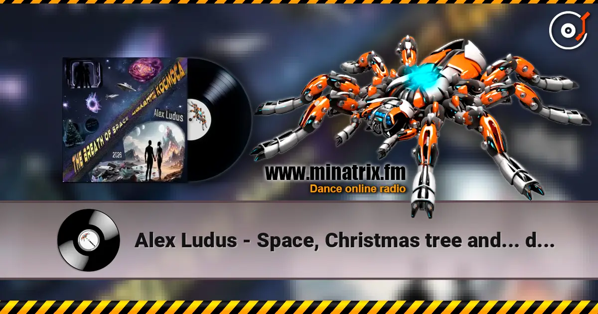 Alex Ludus - Space, Christmas tree and... dust listen online in high quality | Minatrix.FM