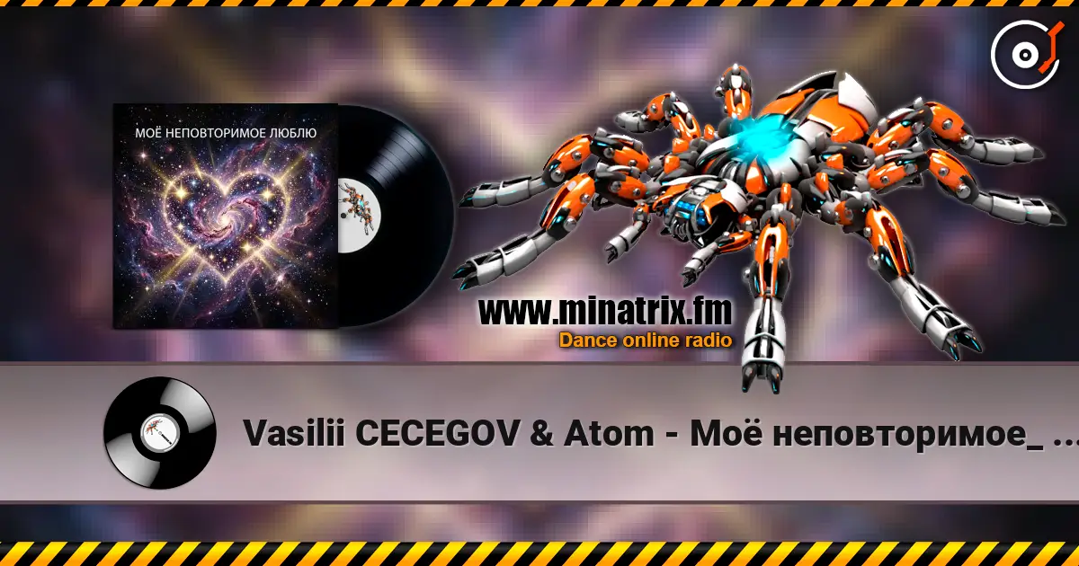 Vasilii CECEGOV & Atom - Моё неповторимое_ _Люблю listen online in high quality | Minatrix.FM
