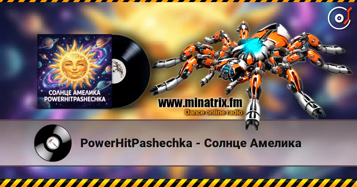 PowerHitPashechka - Солнце Амелика listen online in high quality | Minatrix.FM