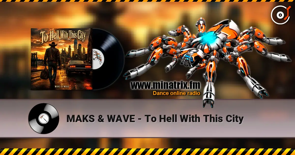 MAKS & WAVE - To Hell With This City listen online in high quality | Minatrix.FM