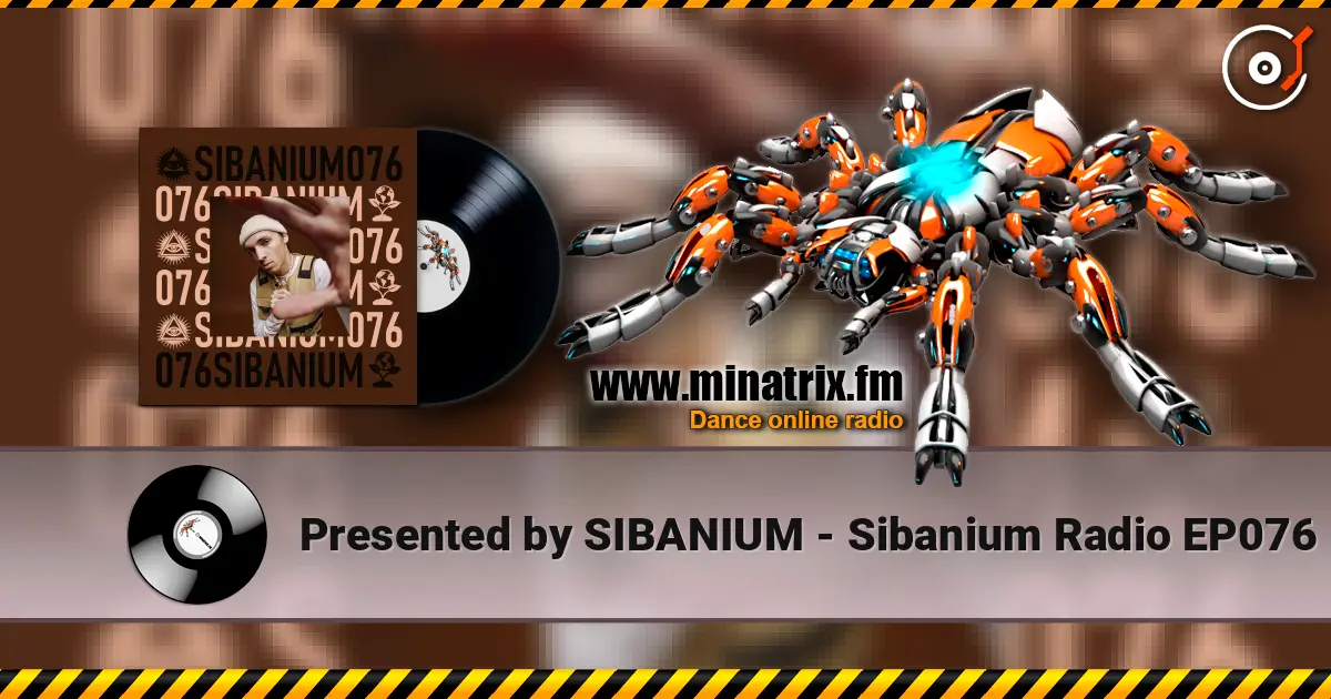 Presented by SIBANIUM - Sibanium Radio EP076 listen online in high quality | Minatrix.FM