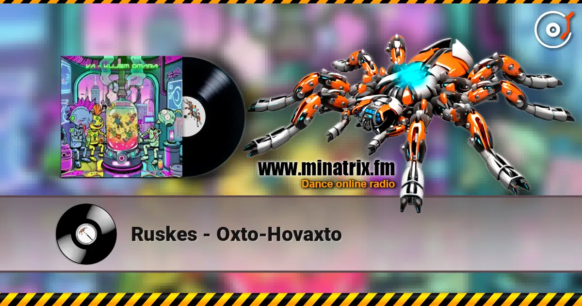 Ruskes - Oxto-Hovaxto listen online in high quality | Minatrix.FM