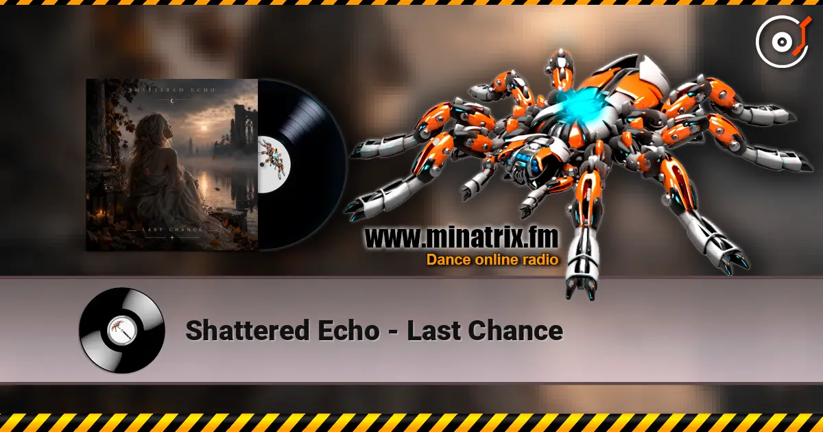 Shattered Echo - Last Chance listen online in high quality | Minatrix.FM