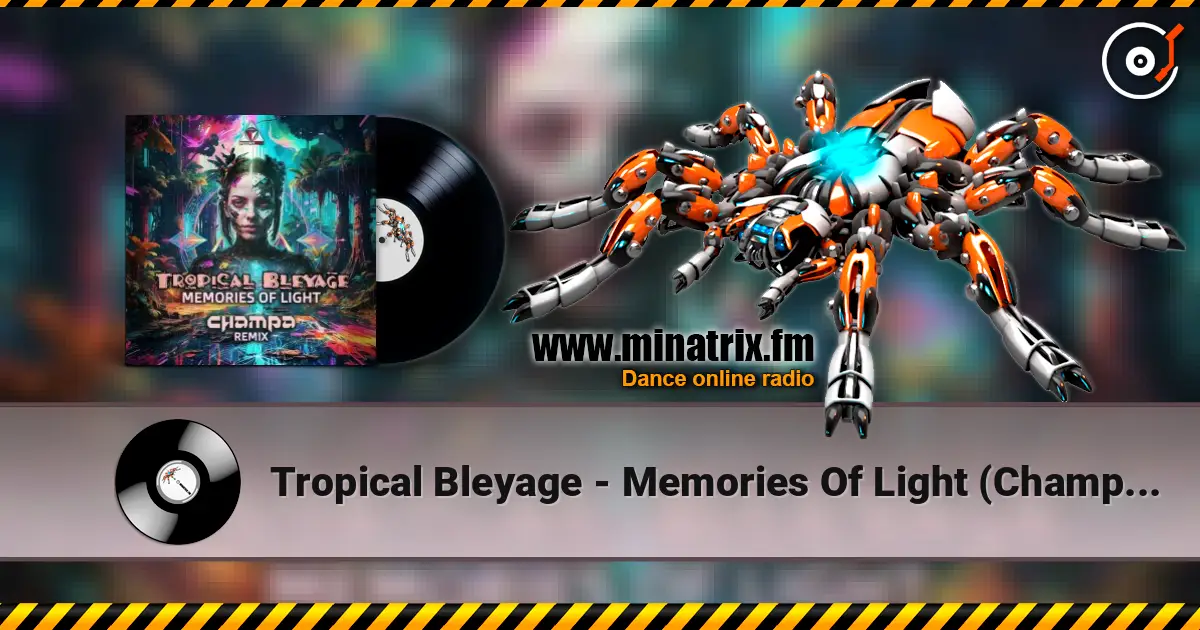 Tropical Bleyage - Memories Of Light (Champa Remix) listen online in high quality | Minatrix.FM