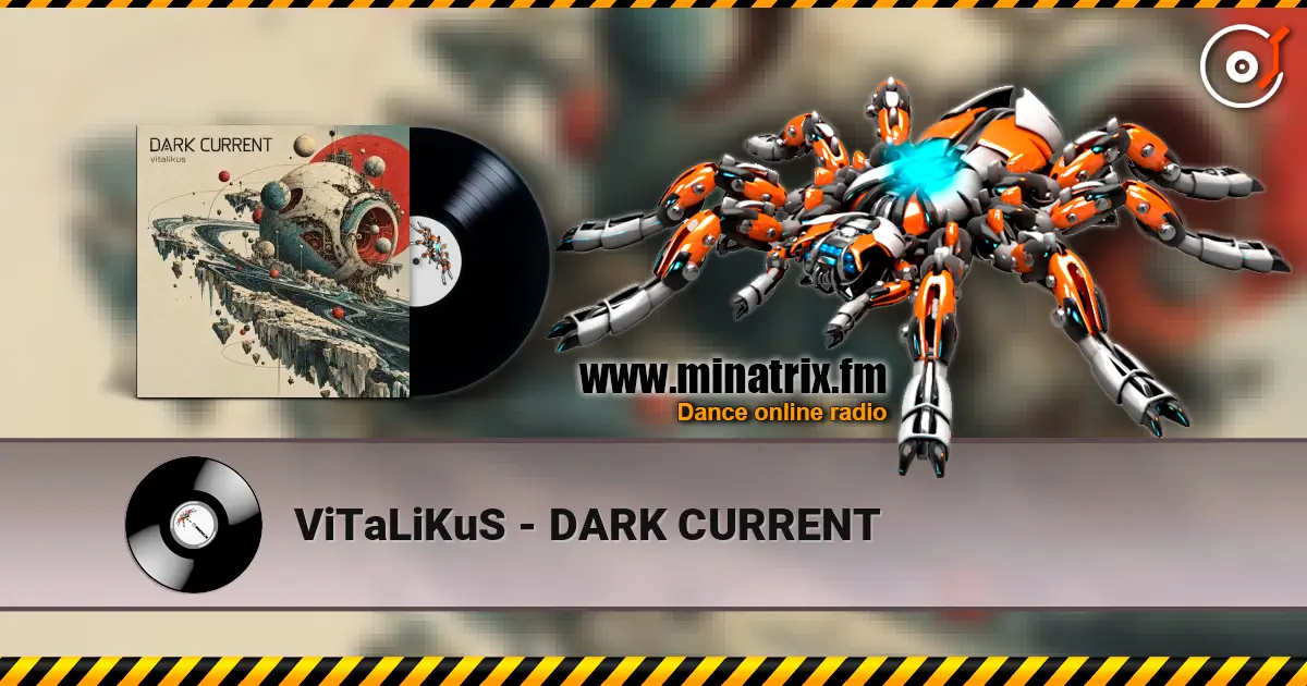 ViTaLiKuS - DARK CURRENT listen online in high quality | Minatrix.FM