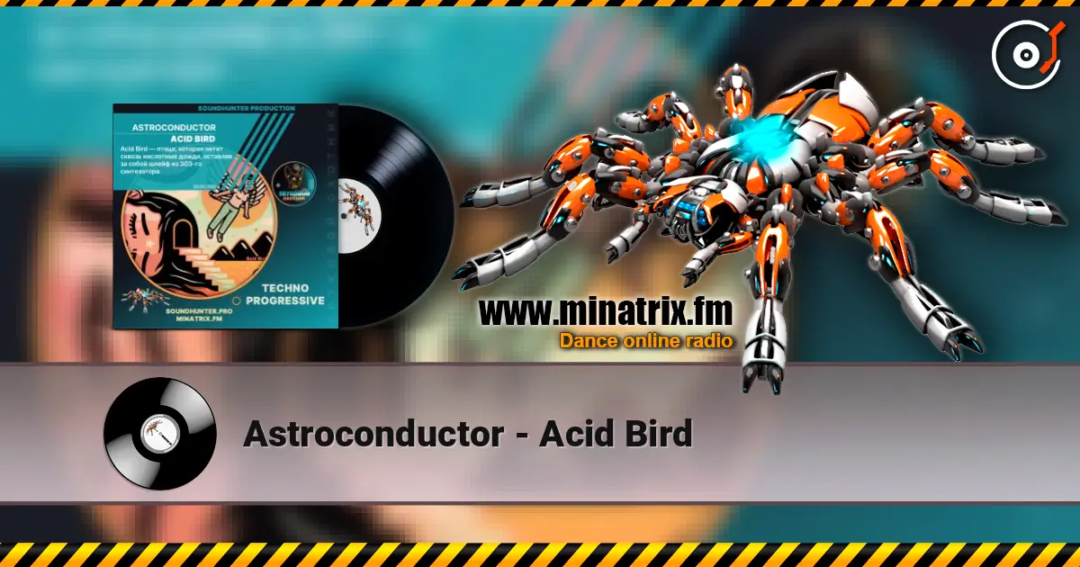 Astroconductor - Acid Bird listen online in high quality | Minatrix.FM