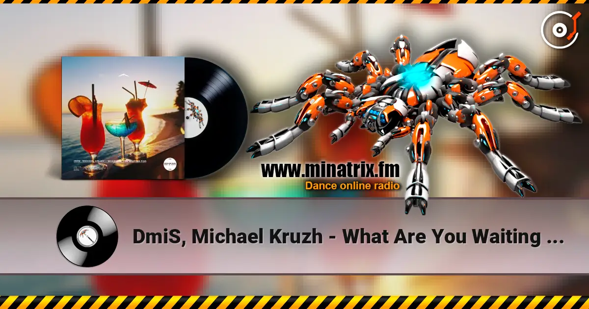 DmiS, Michael Kruzh - What Are You Waiting for listen online in high quality | Minatrix.FM