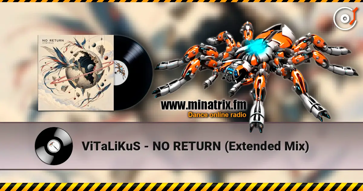 ViTaLiKuS - NO RETURN (Extended Mix) listen online in high quality | Minatrix.FM