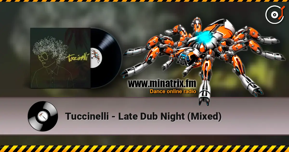 Tuccinelli - Late Dub Night (Mixed) listen online in high quality | Minatrix.FM