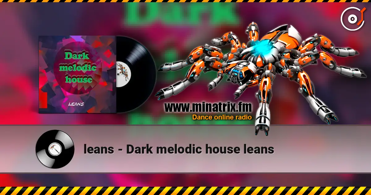 leans - Dark melodic house leans listen online in high quality | Minatrix.FM