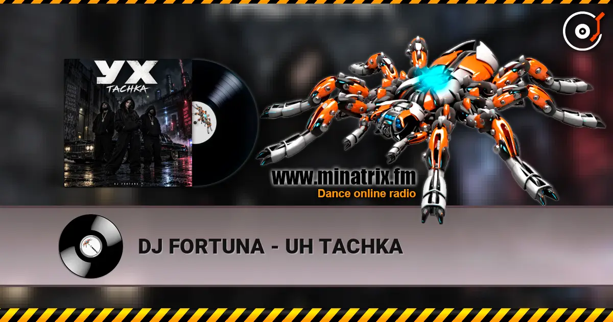 DJ FORTUNA - UH TACHKA listen online in high quality | Minatrix.FM