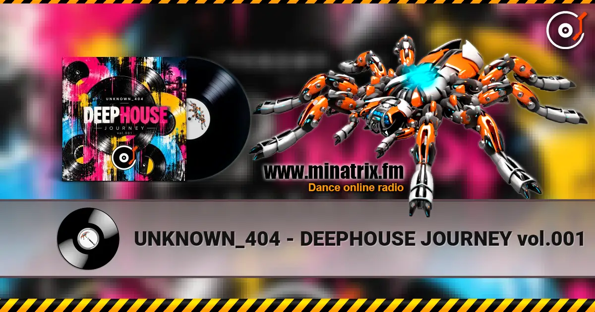 UNKNOWN_404 - DEEPHOUSE JOURNEY vol.001 listen online in high quality | Minatrix.FM