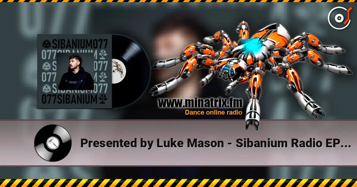 Presented by Luke Mason - Sibanium Radio EP077 listen online in high quality | Minatrix.FM