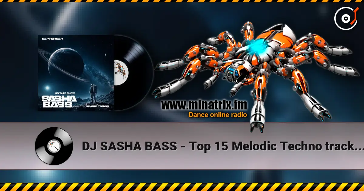 DJ SASHA BASS - Top 15 Melodic Techno tracks September 2026 listen online in high quality | Minatrix.FM
