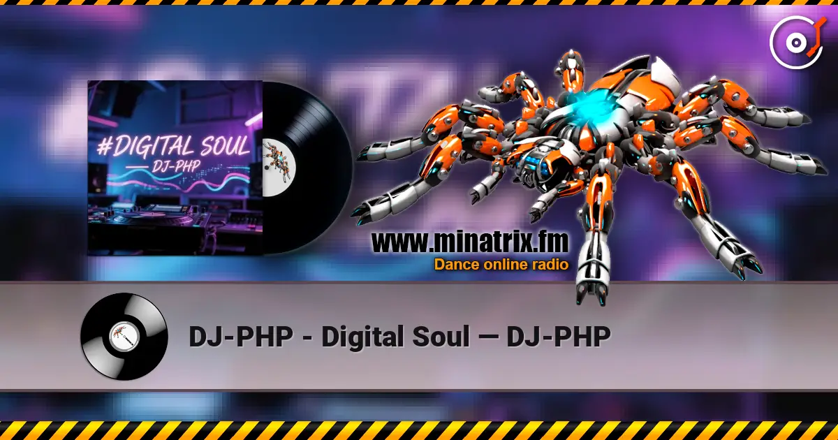 DJ-PHP - Digital Soul — DJ-PHP listen online in high quality | Minatrix.FM