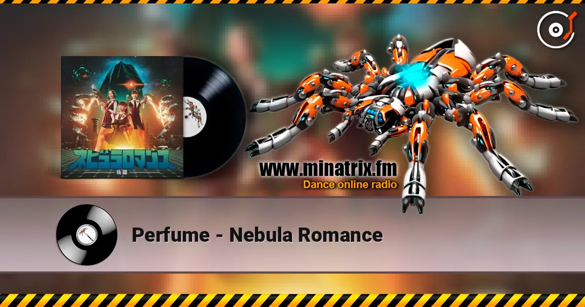 Perfume - Nebula Romance listen online in high quality | Minatrix.FM