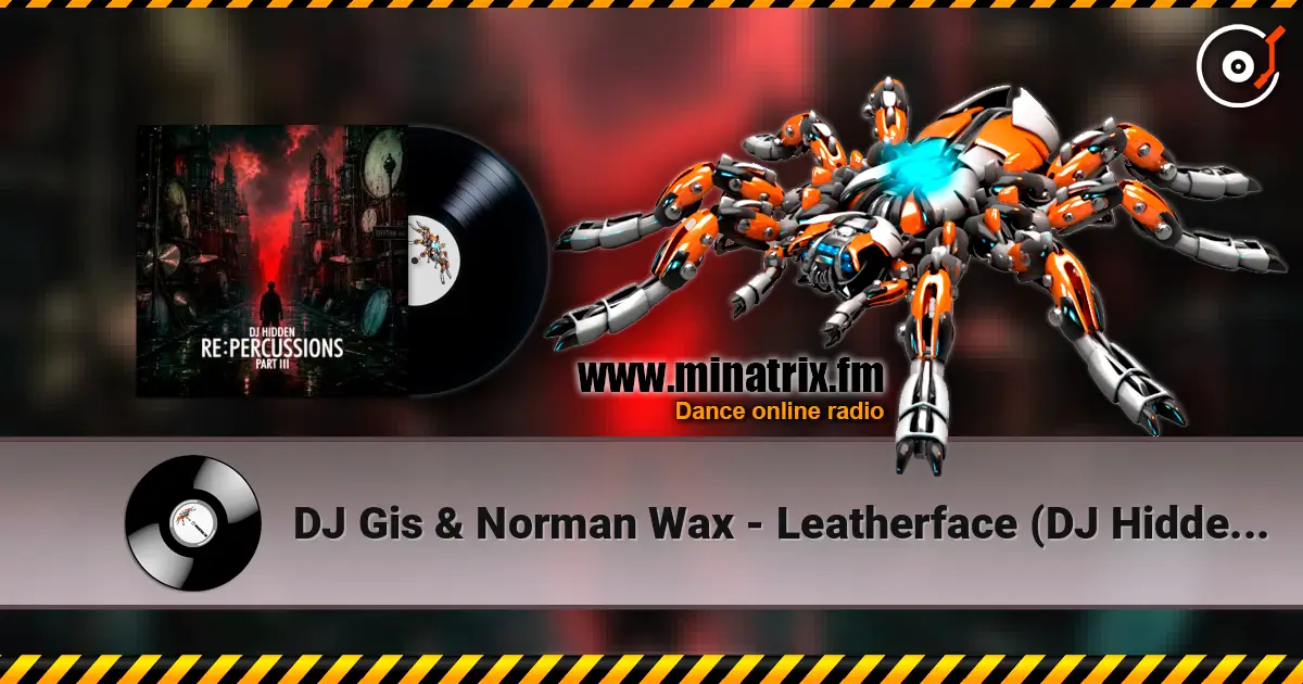 DJ Gis & Norman Wax - Leatherface (DJ Hidden Remix) listen online in high quality | Minatrix.FM