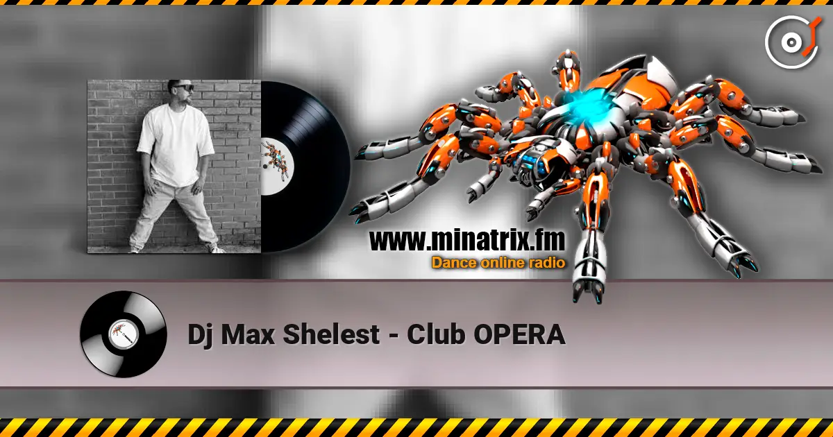 Dj Max Shelest - Club OPERA listen online in high quality | Minatrix.FM