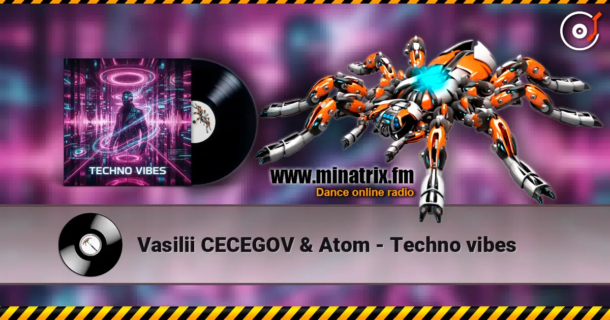 Vasilii CECEGOV & Atom - Techno vibes listen online in high quality | Minatrix.FM
