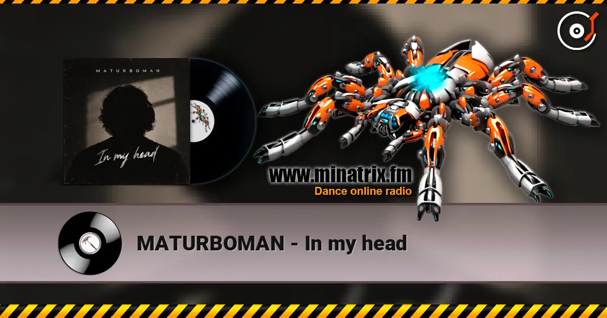 MATURBOMAN - In my head listen online in high quality | Minatrix.FM