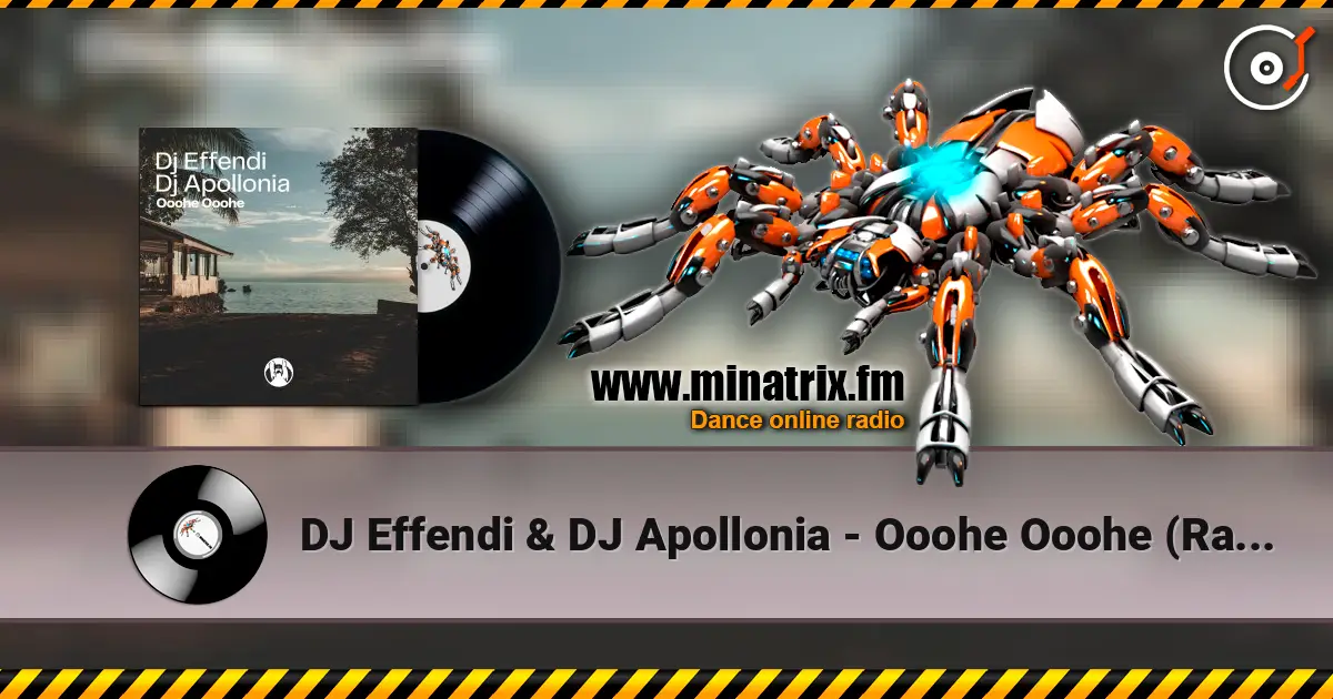 DJ Effendi & DJ Apollonia - Ooohe Ooohe (Radio Mix) listen online in high quality | Minatrix.FM