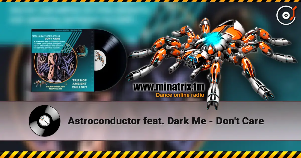 Astroconductor feat. Dark Me - Don't Care listen online in high quality | Minatrix.FM